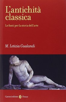 L'antichità classica. Le fonti per la storia dell'arte