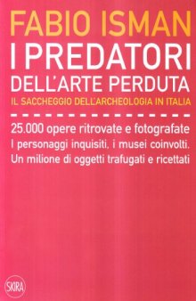 I predatori dell'arte perduta. Il saccheggio dell'archeologia in Italia