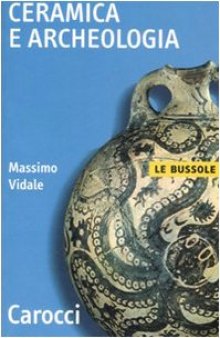 Ceramica e archeologia. Ediz. illustrata