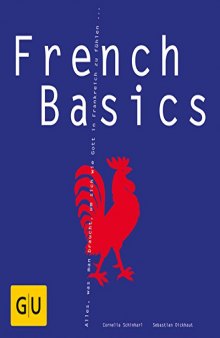 French Basics: Alles, was man braucht, um sich wie Gott in Frankreich zu fühlen...