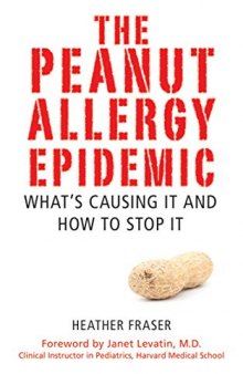The Peanut Allergy Epidemic: What's Causing It and How to Stop It (Caused by Vaccines)