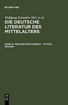 Die deutsche Literatur des Mittelalters. Verfasserlexikon. Band 8. Revaler Rechtsbuch - Sittich, Erhard