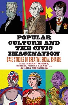 Popular Culture and the Civic Imagination: Case Studies of Creative Social Change