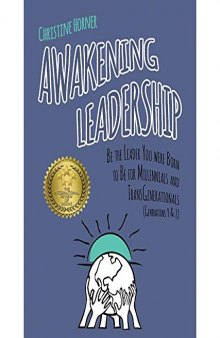 Awakening Leadership: Be the Leader You Were Born to Be for Millennials & Transgenerationals (Generations Y & Z)