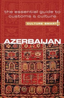 Azerbaijan - Culture Smart!: The Essential Guide to Customs & Culture