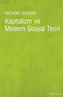 Kapitalizm ve modern sosyal teori: Marx, Durkheim ve Max Weber'in çalışmalarının bir analizi