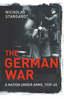 The German War: A Nation Under Arms, 1939–45