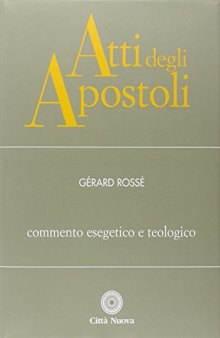 Atti degli Apostoli. Commento esegetico e teologico