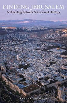 Finding Jerusalem: Archaeology Between Science and Ideology