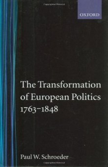 The Transformation of European Politics 1763-1848 (Oxford History of Modern Europe)
