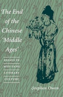 The End of the Chinese 'Middle Ages': Essays in Mid-Tang Literary Culture