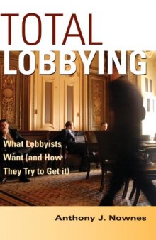 Total Lobbying: What Lobbyists Want (and How They Try to Get It)