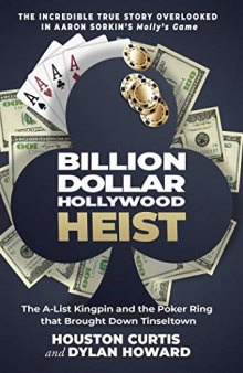 The Billion Dollar Hollywood Heist: The A-List Kingpin and the Poker Ring that Brought Down Tinseltown