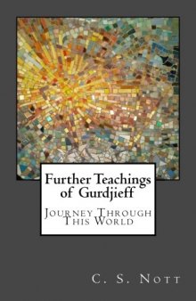Further Teachings of Gurdjieff: Journey Through This World: The Second Journal Of A Pupil