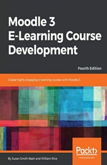 Moodle 3 E-Learning Course Development: Create highly engaging e-learning courses with Moodle 3