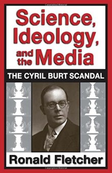 Science, Ideology and the Media: The Cyril Burt Scandal