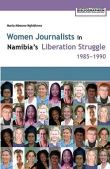 Women Journalists in Namibia's Liberation Struggle 1985-1990