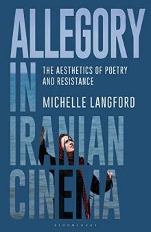 Allegory in Iranian Cinema: The Aesthetics of Poetry and Resistance