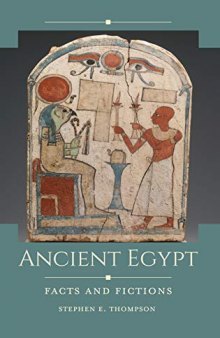 Ancient Egypt: Facts and Fictions
