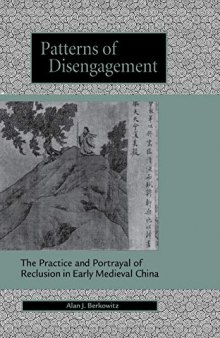 Patterns of Disengagement: The Practice and Portrayal of Reclusion in Early Medieval China