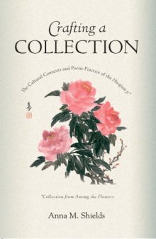 Crafting a Collection: The Cultural Contexts and Poetic Practice of the Huajian Ji