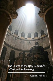 The Archaeology and Early History of the Church of the Holy Sepulchre in Jerusalem