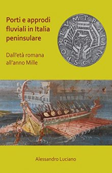 Porti e approdi fluviali in Italia peninsulare: Dall'età romana all'anno mille