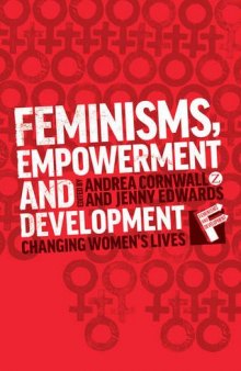 Feminisms, Empowerment and Development: Changing Women's Lives