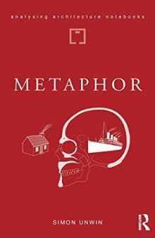 Metaphor: An Exploration of the Metaphorical Dimensions and Potential of Architecture