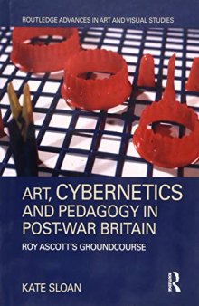 Art, Cybernetics, and Pedagogy in Post-War Britain: Roy Ascott's Groundcourse