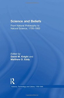 Science and Beliefs: From Natural Philosophy to Natural Science, 1700–1900