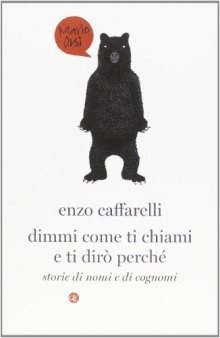 Dimmi come ti chiami e ti dirò perché. Storie di nomi e di cognomi