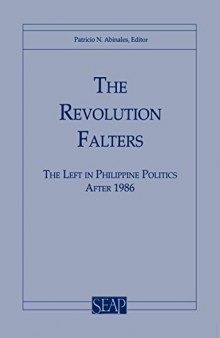 The Revolution Falters: The Left in Philippine Politics After 1986