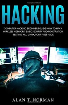 Computer Hacking Beginners Guide - How to Hack Wireless Network, Basic Security and Penetration Testing, Kali Linux, Your First Hack
