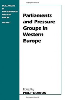 Parliaments in Contemporary Western Europe, Vol. 2: Parliaments and Pressure Groups in Western Europe