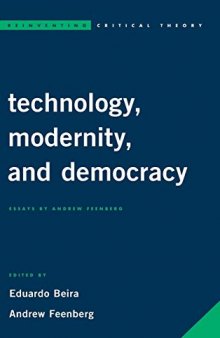 Technology, Modernity, And Democracy: Essays