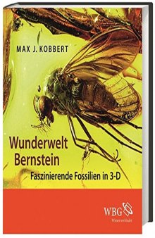 Wunderwelt Bernstein: Faszinierende Fossilien in 3-D