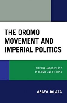 The Oromo Movement and Imperial Politics: Culture and Ideology in Oromia and Ethiopia