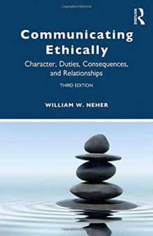 Communicating Ethically: Character, Duties, Consequences, and Relationships