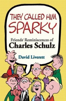 They Called Him Sparky: Friends' Reminiscences of Charles Schulz
