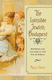 The Invisible Jewish Budapest: Metropolitan Culture at the Fin de Siècle
