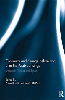 Continuity and change before and after the Arab uprisings: Morocco, Tunisia and Egypt
