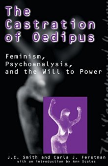 The Castration of Oedipus: Psychoanalysis, Feminism and the Will to Power