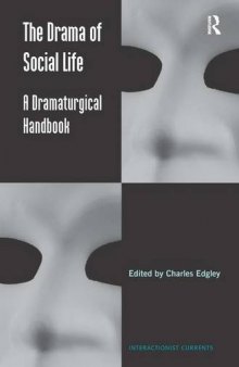 The Drama of Social Life: A Dramaturgical Handbook