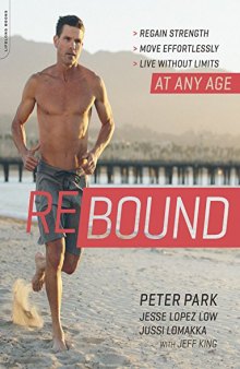 Rebound: Regain Strength, Move Effortlessly, Live without Limit--At Any Age