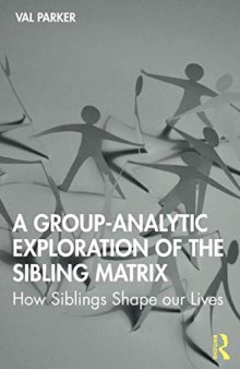 A Group-Analytic Exploration of the Sibling Matrix: How Siblings Shape Our Lives