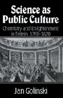 Science as public culture: chemistry and Enlightenment in Britain, 1760–1820