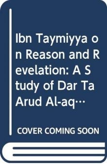 Ibn Taymiyya on Reason and Revelation A Study of Dar taru al-aql wa-l-naql
