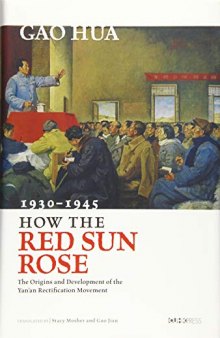 How the Red Sun Rose: The Origin and Development of the Yanan Rectification Movement, 1930-1945