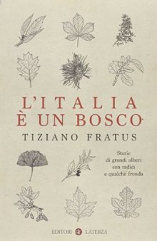 L'Italia è un bosco. Storie di grandi alberi con radici e qualche fronda